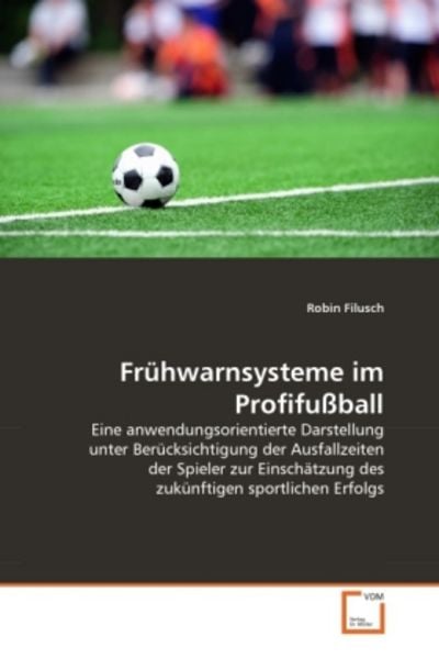 Filusch, R: Frühwarnsysteme im Profifußball, Taschenbuch von Robin Filusch, VDM, 9783639351439