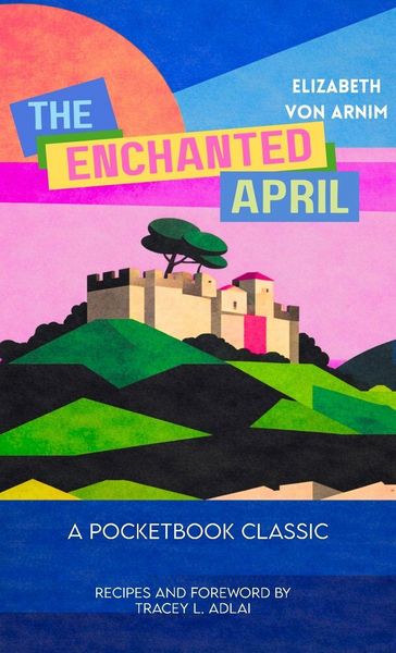 Produktbild: The Enchanted April (Pocketbook Classics Unabridged Annotated Edition with Recipes inspired by the novel and film)