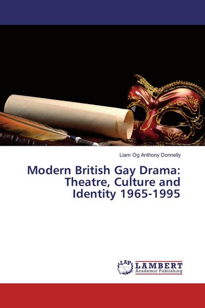 Produktbild: Modern British Gay Drama: Theatre, Culture and Identity 1965-1995