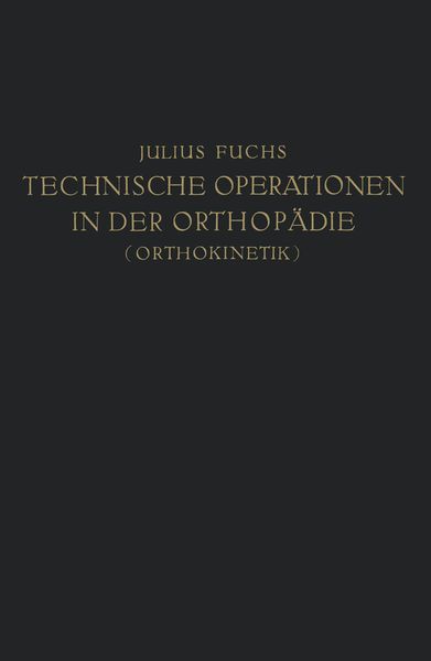 Technische Operationen in der Orthopädie (Orthokinetik), Taschenbuch von Julius Fuchs, Springer Berlin, 9783642986598