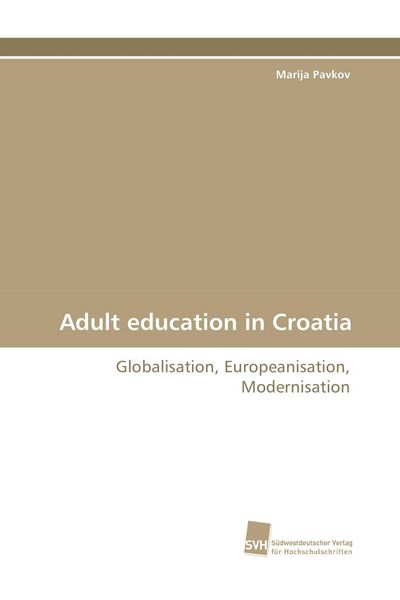 Adult education in Croatia, Taschenbuch von Marija Pavkov, Südwestdeutscher Verlag für Hochschulschriften, 9783838101149
