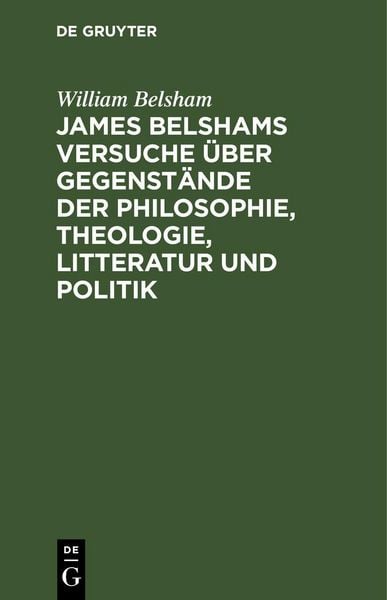 Produktbild: James Belshams Versuche &uuml;ber Gegenst&auml;nde der Philosophie, Theologie, Litteratur und Politik