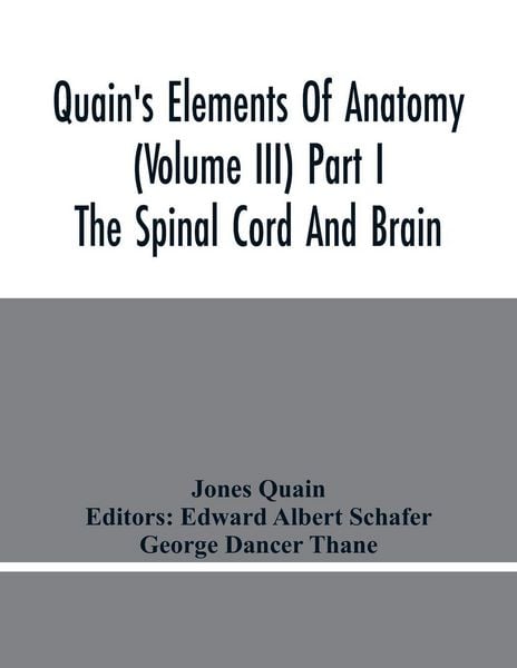 Produktbild: Quain'S Elements Of Anatomy (Volume Iii) Part I The Spinal Cord And Brain