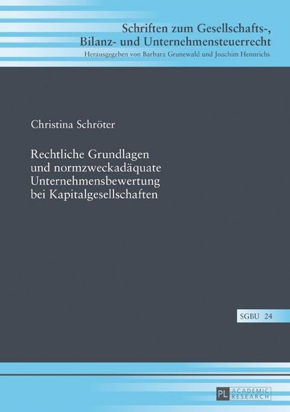 Produktbild: Rechtliche Grundlagen und normzweckadaequate Unternehmensbewertung bei Kapitalgesellschaften