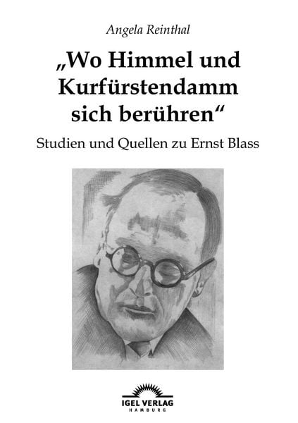 Produktbild: "Wo Himmel und Kurf&uuml;rstendamm sich ber&uuml;hren": Studien und Quellen zu Ernst Blass