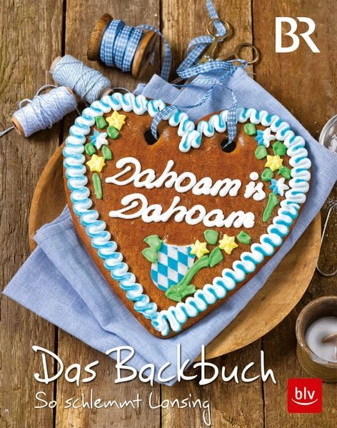 Produktbild: Dahoam is Dahoam. Das Backbuch