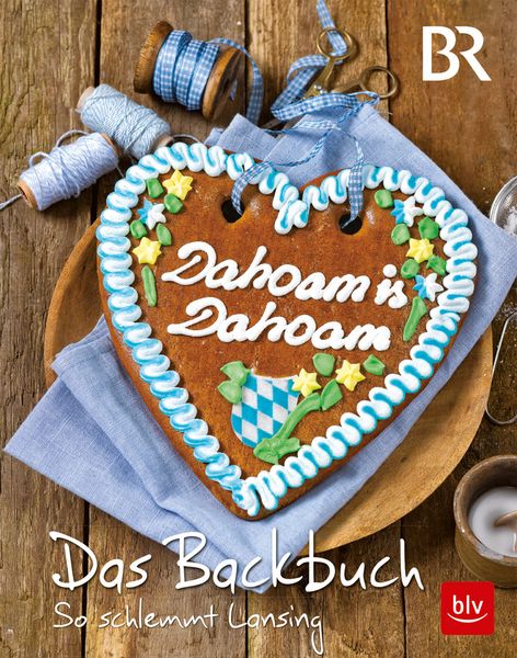 Produktbild: Dahoam is Dahoam. Das Backbuch