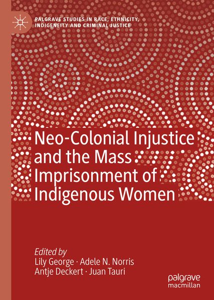 Produktbild: Neo-Colonial Injustice and the Mass Imprisonment of Indigenous Women