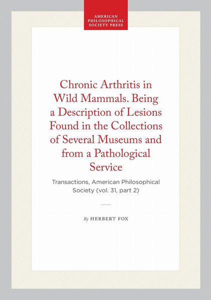Produktbild: Chronic Arthritis in Wild Mammals. Being a Description of Lesions Found in the Collections of Several Museums and from a Pathological Service