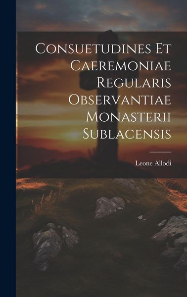Produktbild: Consuetudines et caeremoniae regularis observantiae Monasterii Sublacensis