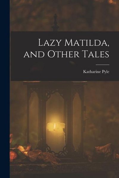 Produktbild: Lazy Matilda, and Other Tales
