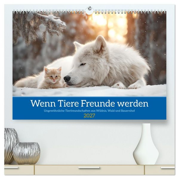 Wenn Tiere Freunde werden (hochwertiger Premium Wandkalender 2027 DIN A2 quer), Kunstdruck in Hochglanz