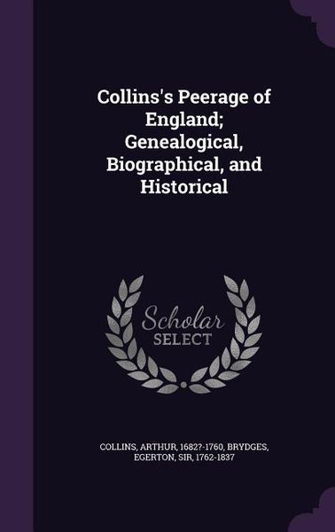 Produktbild: Collins's Peerage of England; Genealogical, Biographical, and Historical