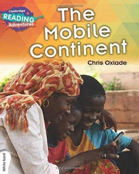 Cambridge Reading Adventures the Mobile Continent White Band, Taschenbuch von Chris Oxlade, Cambridge Academic, 9781316600672
