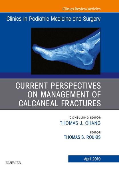 Produktbild: Current Perspectives on Management of Calcaneal Fractures, An Issue of Clinics in Podiatric Medicine and Surgery