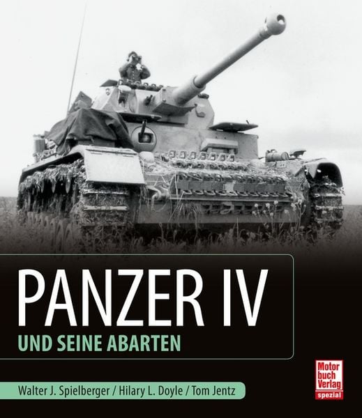 Panzer IV und seine Abarten, Gebundene Ausgabe von Walter J. Spielberger,Thomas L. Jentz,Hilary Louis Doyle, Motorbuch Verlag, 978-3-613-04170-7