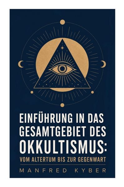 Produktbild: Einf&uuml;hrung in das Gesamtgebiet des Okkultismus: Vom Altertum bis zur Gegenwart
