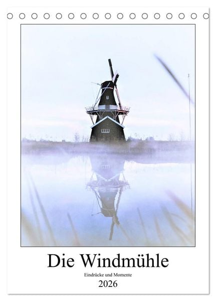 Produktbild: Die Windm&uuml;hle - Eindr&uuml;cke und Momente (Tischkalender 2026 DIN A5 hoch), CALVENDO Monatskalender