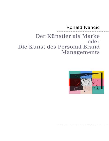 Produktbild: Der K&uuml;nstler als Marke oder Die Kunst des Personal Brand Managements