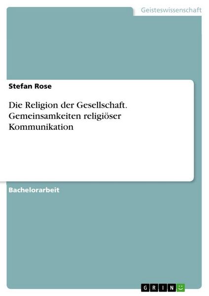 Produktbild: Die Religion der Gesellschaft. Gemeinsamkeiten religi&ouml;ser Kommunikation