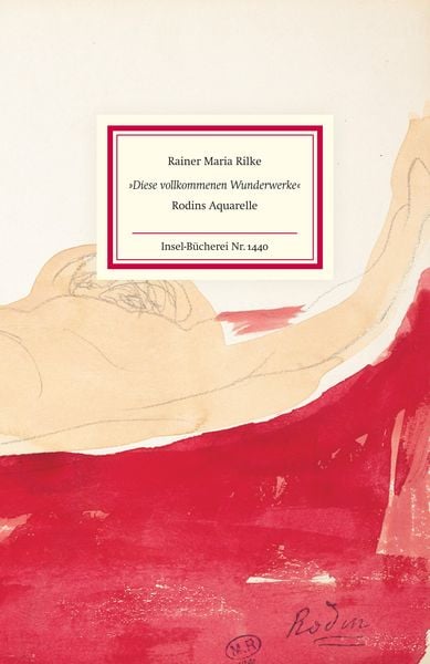 »Diese vollkommenen Wunderwerke«, Gebundene Ausgabe von Rainer Maria Rilke, Insel, 978-3-458-19440-8