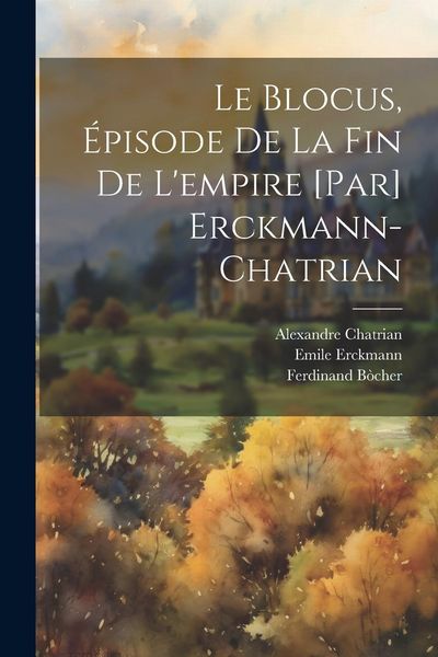 Produktbild: Le blocus, &eacute;pisode de la fin de l'empire [par] Erckmann-Chatrian