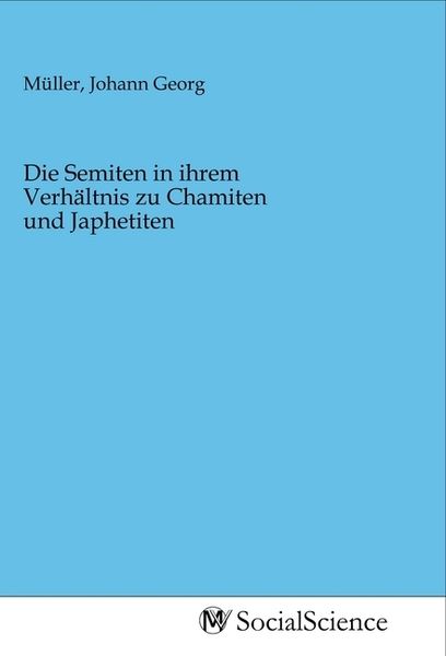 Produktbild: Die Semiten in ihrem Verh&auml;ltnis zu Chamiten und Japhetiten