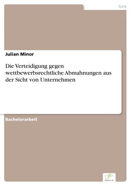 Produktbild: Die Verteidigung gegen wettbewerbsrechtliche Abmahnungen aus der Sicht von Unternehmen
