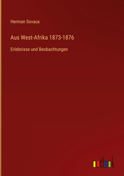 Produktbild: Aus West-Afrika 1873-1876