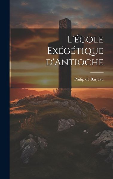 Produktbild: L'&eacute;cole Ex&eacute;g&eacute;tique d'Antioche