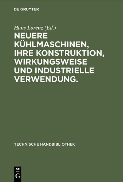 Produktbild: Neuere K&uuml;hlmaschinen, ihre Konstruktion, Wirkungsweise und industrielle Verwendung.