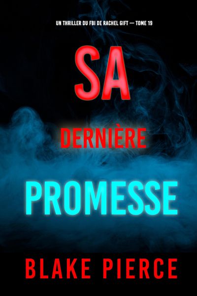 Produktbild: Sa derni&egrave;re promesse (Un thriller du FBI de Rachel Gift -tome 19)
