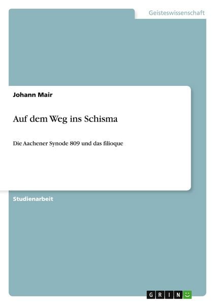 Auf dem Weg ins Schisma, Taschenbuch von Johann Mair, GRIN, 9783656240440