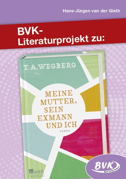 Literaturprojekt zu Meine Mutter, sein Exmann und