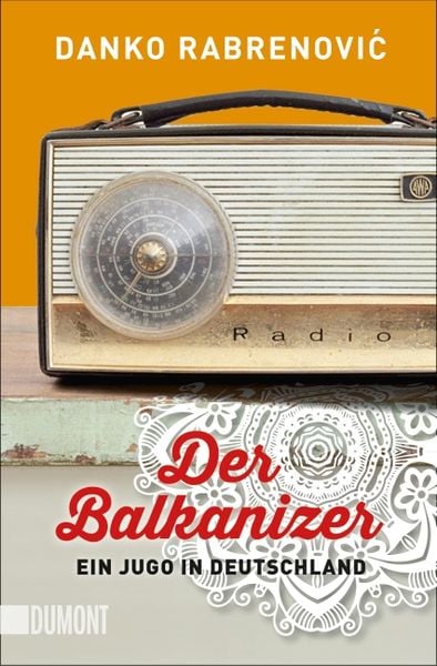 Der Balkanizer, Taschenbuch von Danko Rabrenović, DuMont Buchverlag, 978-3-8321-6338-9