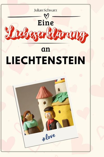 Produktbild: Eine Liebeserkl&auml;rung an Liechtenstein