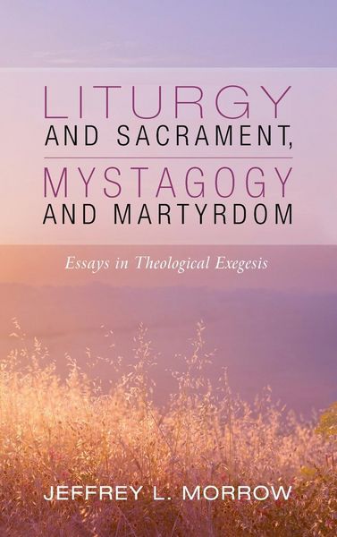 Produktbild: Liturgy and Sacrament, Mystagogy and Martyrdom