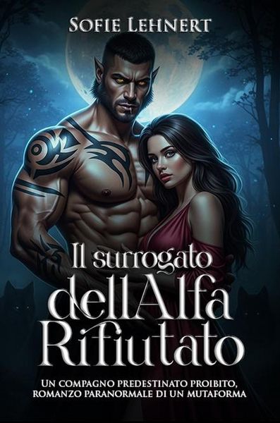 Produktbild: Il Surrogato dell'Alfa Rifiutato: Un compagno predestinato proibito, romanzo paranormale di un mutaforma