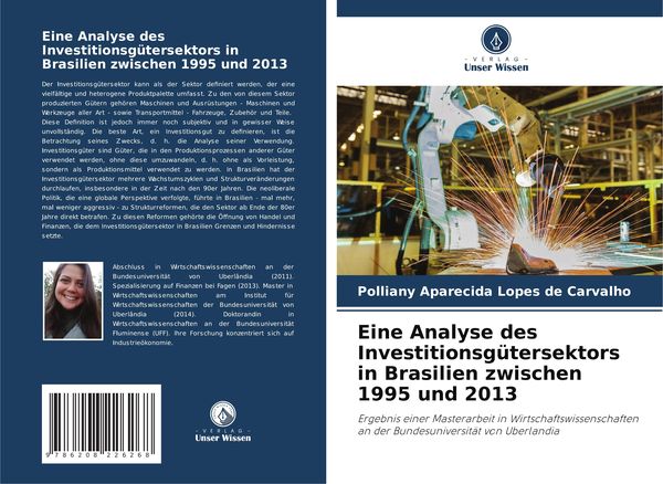Eine Analyse des Investitionsgütersektors in Brasilien zwischen 1995 und 2013, Taschenbuch von Polliany Aparecida Lopes de Carvalho, Verlag Unser
