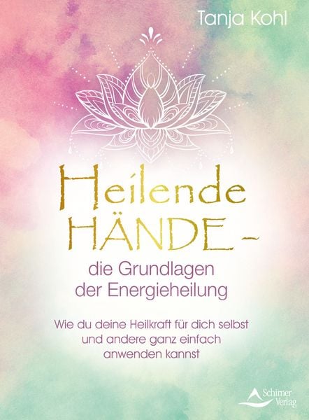 Produktbild: Heilende H&auml;nde &ndash; die Grundlagen der Energieheilung