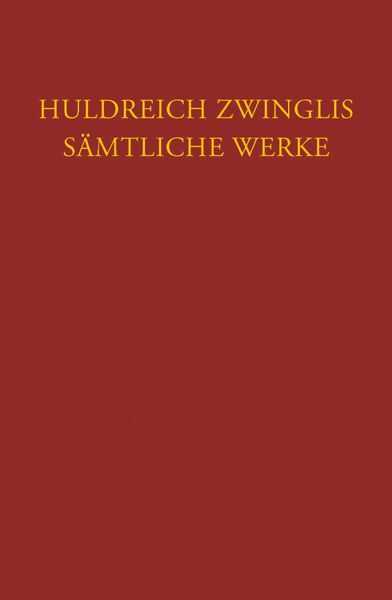 Produktbild: Zwingli, S&auml;mtliche Werke. Autorisierte historisch-kritische Gesamtausgabe