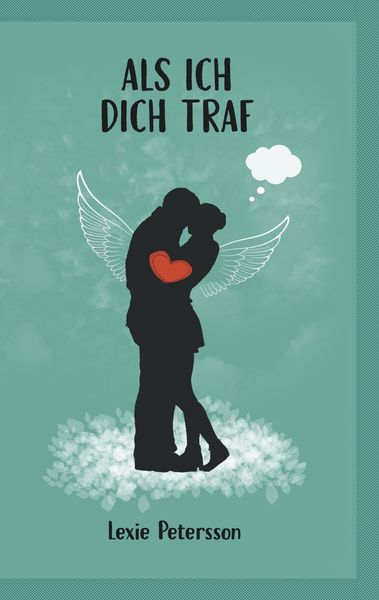 Als ich dich traf, Taschenbuch von Lexie Petersson, BoD – Books on Demand, 9783749470877
