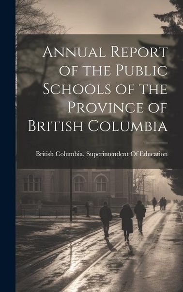 Produktbild: Annual Report of the Public Schools of the Province of British Columbia