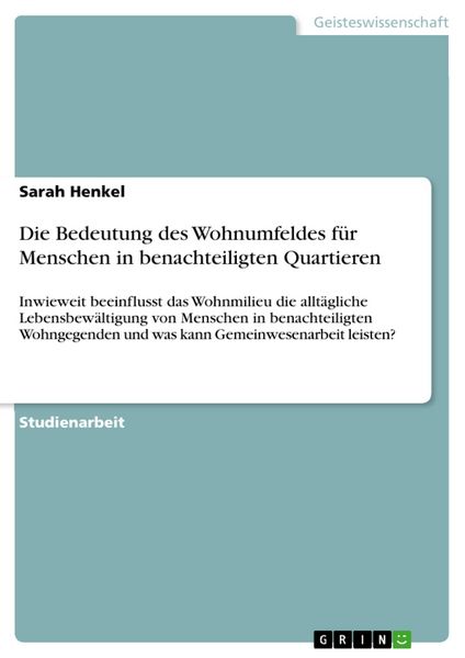 Produktbild: Die Bedeutung des Wohnumfeldes f&uuml;r Menschen in benachteiligten Quartieren