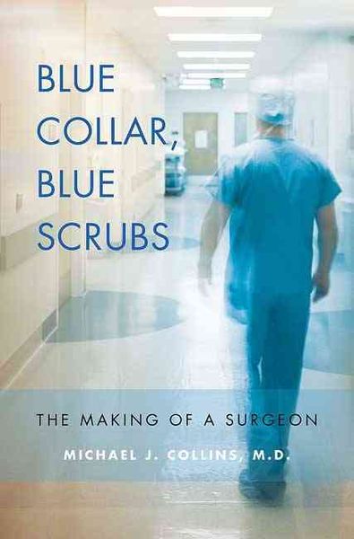 Produktbild: Blue Collar, Blue Scrubs: The Making of a Surgeon
