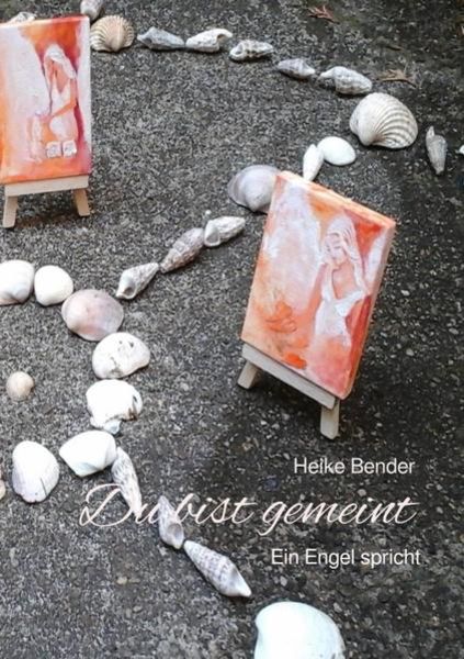 Du bist gemeint - Ein Engel spricht, Taschenbuch von Heike Bender, Epubli, 9783746744902