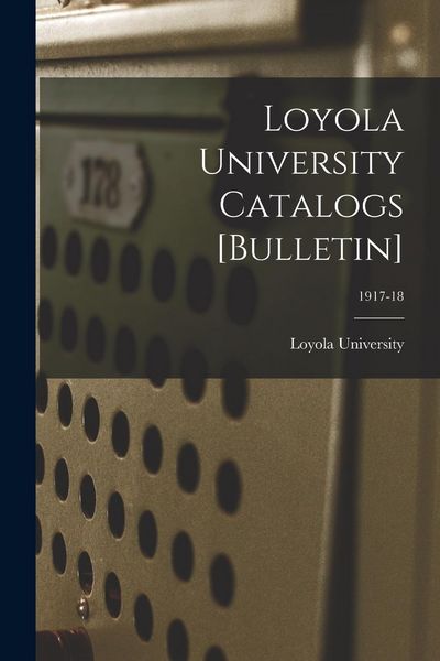 Produktbild: Loyola University Catalogs [Bulletin]; 1917-18
