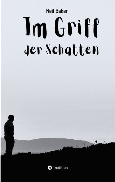 Im Griff der Schatten, Taschenbuch von Neil Baker, Tredition, 9783384597656