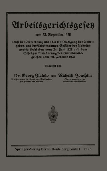 Produktbild: Arbeitsgerichtsgesetz vom 23. Dezember 1926, nebst der Verordnung &uuml;ber die Entsch&auml;digung der Arbeitgeber- und der Arbeitnehmer-Beisitzer der Arbeitsgerichtsbeh&ouml;rden vom 24. Juni 1927 und dem Gesetz zur Ab&auml;nderung des Betriebsr&auml;tegesetzes vom 28. Februar 1928