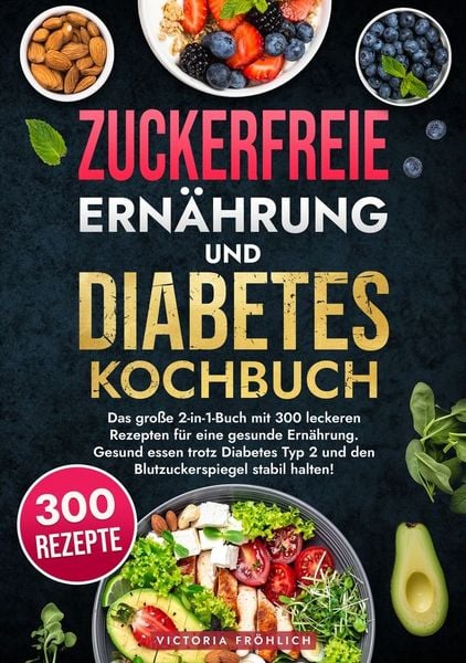 Produktbild: Zuckerfreie Ern&auml;hrung und Diabetes Kochbuch